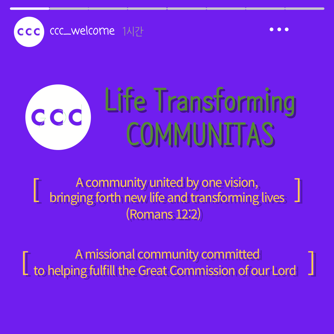 CCC_WELCOME. Life Transforming COMMUNITAS. A community united by the same vision, bringing forth life and transforming lives. Romans 12:2. A missional community committed to helping fulfill the Great Commission.